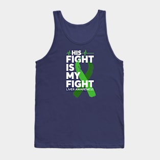 His Fight Is My Fight Liver Cancer Awareness Tank Top